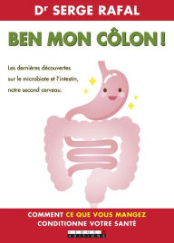 Title: Ben mon côlon !, Author: Dr. Serge Rafal