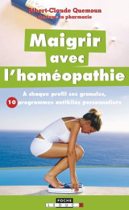 Title: Maigrir avec l'homéopathie, Author: Albert-Claude Quemoun