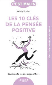 Title: Les 10 clés de la pensée positive, c'est malin, Author: Windy Dryden