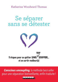 Title: Se séparer sans se détester, Author: Katherine Woodward Thomas