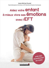 Title: Aidez votre enfant à mieux vivre ses émotions avec l'EFT, Author: Jean-Michel Gurret