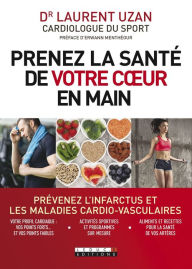 Title: Prenez la santé de votre coeur en main, Author: Dr. Laurent Uzan