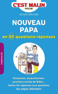 Title: Nouveau papa en 50 questions-réponses, c'est malin, Author: Xavier Kreutzer