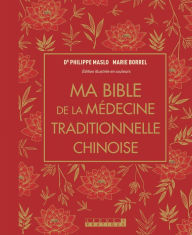 Title: Ma Bible de la médecine traditionnelle chinoise, Author: Marie Borrel