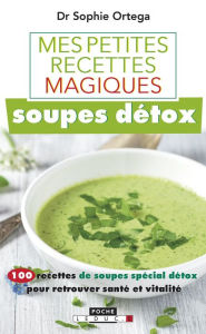 Title: Mes petites recettes magiques soupes détox, Author: Sophie Ortega