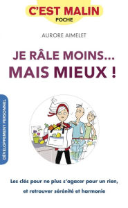 Title: Je râle moins... Mais mieux ! c'est malin, Author: Aurore Aimelet