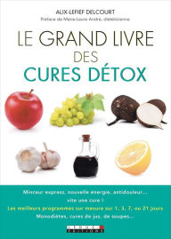 Title: Le Grand Livre des cures détox, Author: Alix Lefief-Delcourt