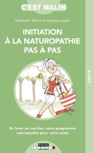 Title: Initiation à la naturopathie pas à pas, c'est malin, Author: Vanessa Lopez