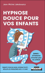 Title: Hypnose douce pour les enfants, Author: Jean-Michel Jakobowicz