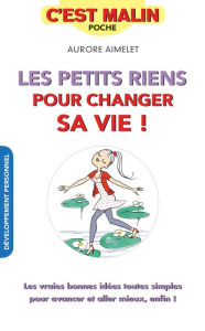 Title: Les petits riens pour changer sa vie, c'est malin, Author: Aurore Aimelet