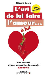 Title: L'art de lui faire l'amour... à lui, Author: Docteur Gérard Leleu