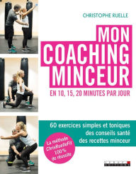 Title: Mon coaching minceur en 10, 15, 20 minutes par jour, Author: Christophe Ruelle