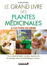 Title: Le Grand Livre des plantes médicinales, Author: Marie Borrel