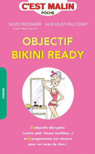 Title: Objectif bikini ready, c'est malin, Author: Jules Frossard