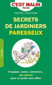 Title: Secrets de jardinier paresseux, c'est malin, Author: Philippe Chavanne