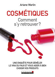 Title: Cosmétiques : comment s'y retrouver, Author: Ariane Warlin