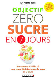 Title: Objectif zéro sucre en 7 jours, Author: Pierre Nys