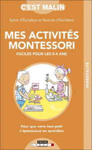 Title: Mes activités Montessori faciles pour les 0-4 ans, c'est malin, Author: Sylvie d' Esclaibes