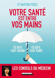 Title: Votre santé est entre vos mains, Author: Dr. Martine Perez