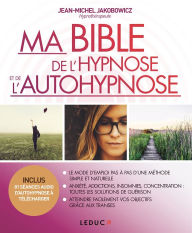 Title: Ma Bible de l'hypnose et de l'autohypnose, Author: Jean-Michel Jakobowicz