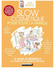Title: Slow Cosmétique pour toute la famille, Author: Julien Kaibeck
