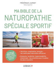 Title: Ma bible de la naturopathie spécial sportif, Author: Frédérique Laurent