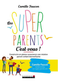 Title: Les Super Parents, c'est vous !, Author: Camille Faucon