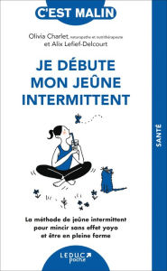 Title: Je débute mon jeûne intermittent, c'est malin, Author: Alix Lefief-Delcourt