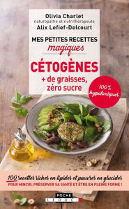 Title: Mes petites recettes magiques cétogènes : + de graisses, zéro sucre, Author: Olivia Charlet