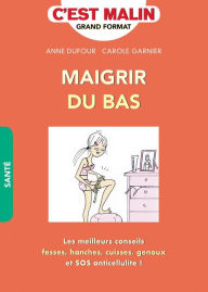 Title: Maigrir du bas, c'est malin, Author: Anne Dufour