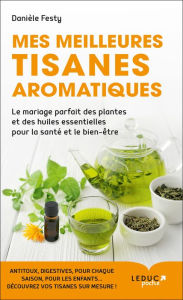 Title: Mes meilleures tisanes aromatiques, Author: Danièle Festy