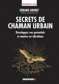 Title: Secrets de chaman urbain, Author: Gérard Grenet