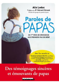 Title: Paroles de papas : du 1er mois de grossesse aux premiers pas de bébé, Author: Alix Leduc