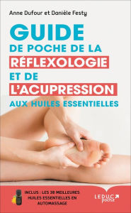 Title: Guide de poche de la réflexologie et de l'acupression aux huiles essentielles, Author: Anne Dufour