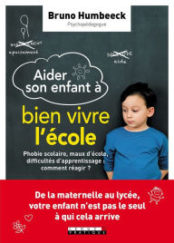 Title: Aider son enfant à bien vivre l'école, Author: Bruno Humbeeck