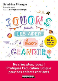 Title: Jouons pour les aider à bien grandir, Author: Sandrine Pitarque