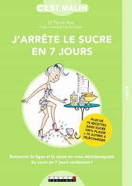 Title: J'arrête le sucre en 7 jours, C'est malin, Author: Pierre Nys