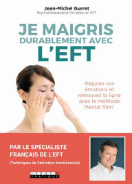 Title: Je maigris durablement avec l'EFT, Author: Jean-Michel Gurret