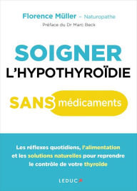 Title: Soigner l'hypothyroïde sans médicaments, Author: Florence Muller