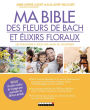 Ma Bible des fleurs de Bach et élixirs floraux