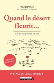 Title: Quand le désert fleurit... et autres graines de vie, Author: Prem Rawat