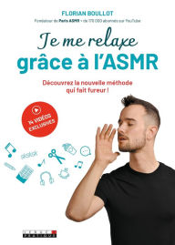 Title: Je me relaxe grâce à l'ASMR, Author: Florian Boullot
