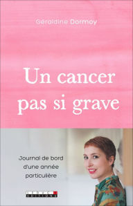Title: Un cancer pas si grave, Author: Géraldine Dormoy