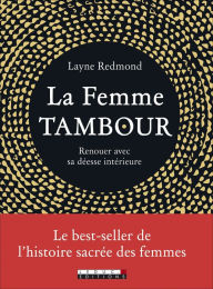 Title: La femme tambour : Renouer avec sa déesse intérieur, Author: Layne Redmond