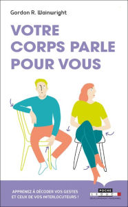 Title: Votre corps parle pour vous, Author: Gordon R. Wainwright