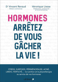 Title: Hormones : arrêtez de vous gâcher la vie !, Author: Véronique Liesse