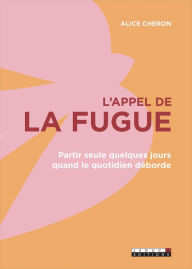 Title: L'appel de la fugue, Author: Alice Cheron