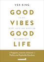 Good vibe good life