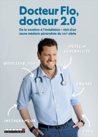 Title: Docteur Flo, docteur 2.0, Author: Docteur Flo