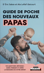 Title: Guide de poche des nouveaux papas, Author: Alix Lefief-Delcourt
